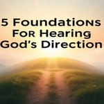 5 Fundamentos para Ouvir a Direção de Deus em Sua Vida