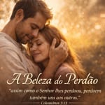 A Beleza do Perdão: Transforme Suas Relações com Amor