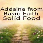 Avançando da Fé Básica para o Alimento Sólido