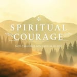 Coragem Espiritual: Enfrentando Desafios com Fé em Deus