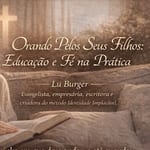 Orando Pelos Seus Filhos: Educação e Fé na Prática