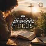 Sabedoria e Provisão Divina: Honrando a Deus em Todas as Coisas